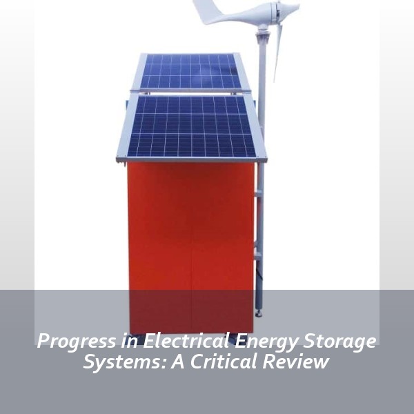 Progress in Electrical Energy Storage Systems: A Critical Review